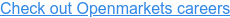 Check out Openmarkets careers